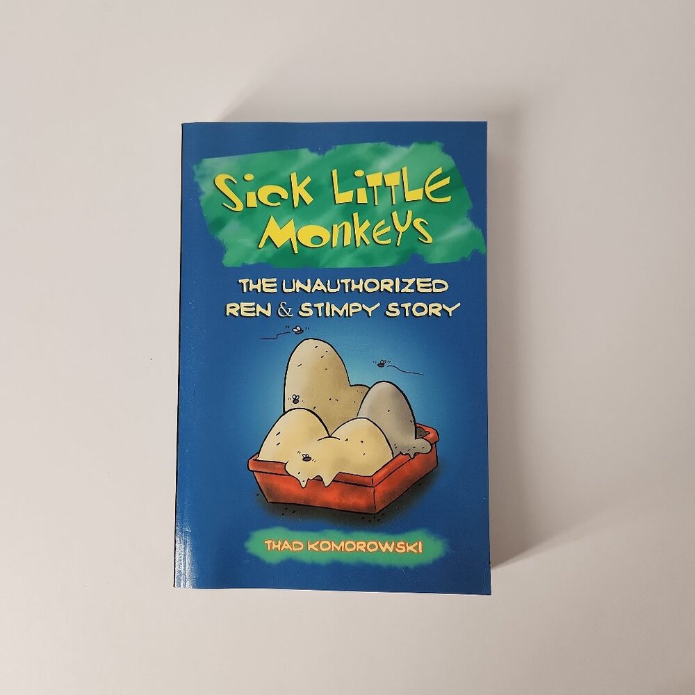 Sick Little Monkeys The Unauthorized Ren & Stimpy Story by Thad Komorowski book